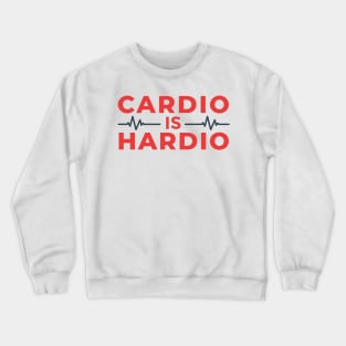 Cardio Is Hardio Crewneck Sweatshirt